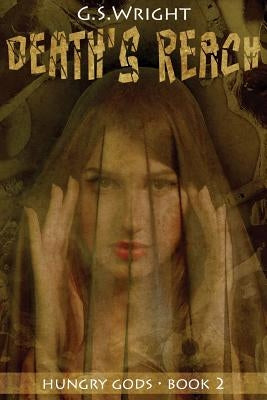 Death's Reach (Hungry Gods Book 2) by Wright, G. S.