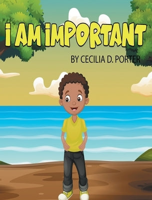 I Am Important! by Porter, Cecilia D.