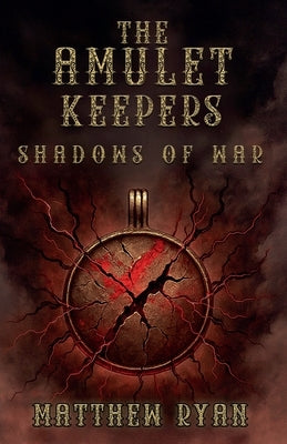 The Amulet Keepers: Shadows of War by Ryan, Matthew