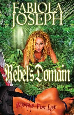 Rebel's Domain: Scarred For Life by Joseph, Fabiola