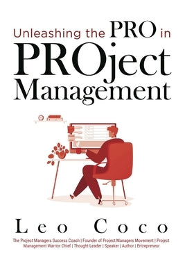 Unleashing the Pro in PROject Management by Coco, Leo