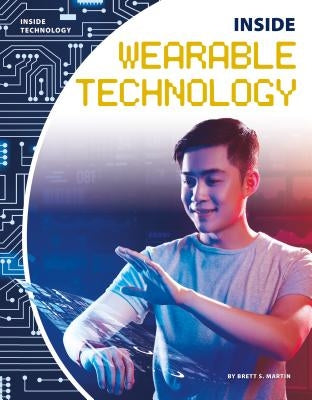 Inside Wearable Technology by Martin, Brett S.