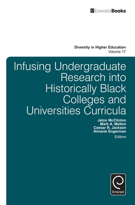 Infusing Undergraduate Research Into Historically Black Colleges and Universities Curricula by McClinton, Jeton