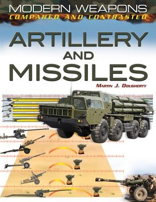 Artillery and Missiles by Dougherty, Martin J.