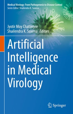 Artificial Intelligence in Medical Virology by Moy Chatterjee, Jyotir