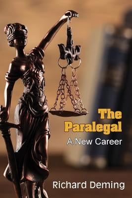The Paralegal: A New Career by Deming, Richard
