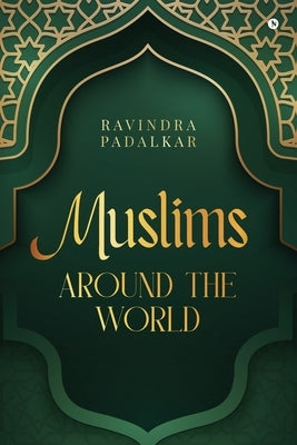 Muslims - Around the World by Ravindra Padalkar