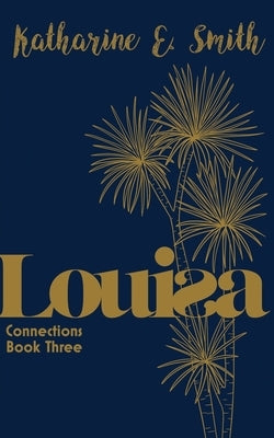 Louisa: Connections Book Three by Smith, Katharine E.