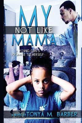 Not Like My Mama by Barber, Tonya M.