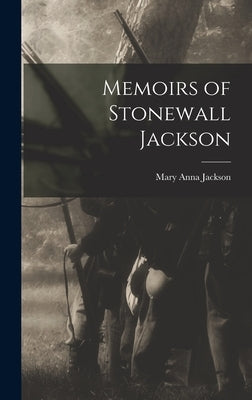 Memoirs of Stonewall Jackson by Jackson, Mary Anna