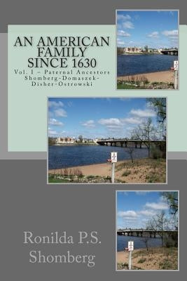 An American Family - Since 1630: Shomberg-Domaszek-Disher-Ostrowski by Shomberg, John G.