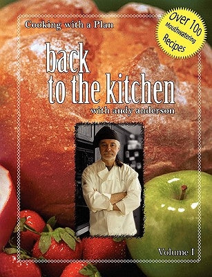 Cooking with a Plan Vol: 1: Back to the Kitchen by Anderson, Andy
