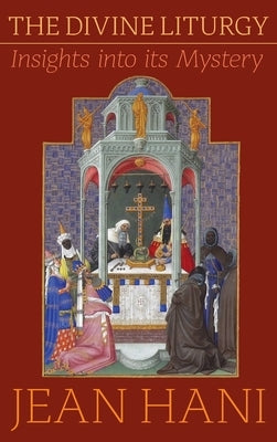 Divine Liturgy: Insights Into Its Mystery by Hani, Jean
