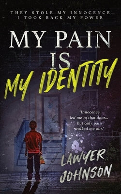 My Pain Is My Identity by Johnson, Lawyer