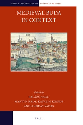 Medieval Buda in Context by Nagy
