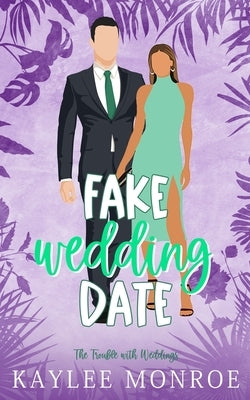 Fake Wedding Date by Monroe, Kaylee