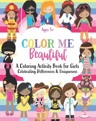 Color Me Beautiful: A Coloring Activity Book For Girls Ages 5+: Celebrating Differences & Uniqueness by Paperie, Mela
