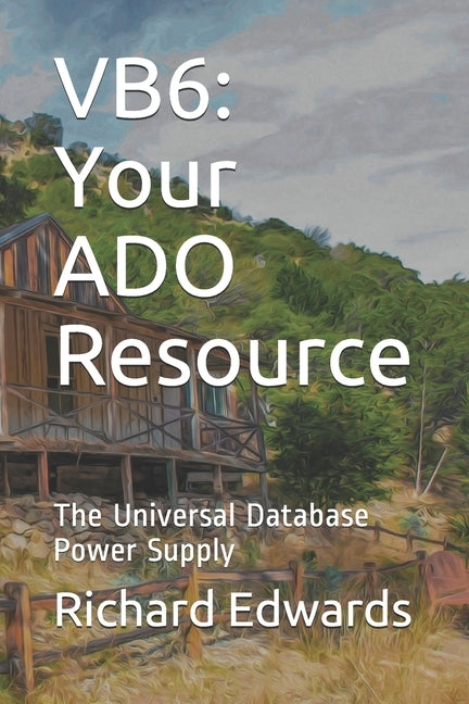 Vb6: Your ADO Resource: The Universal Database Power Supply by Edwards, Richard Thomas
