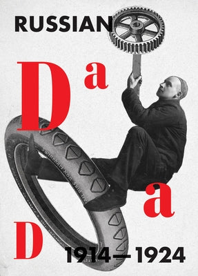 Russian Dada 1914-1924 by Tupitsyn, Margarita