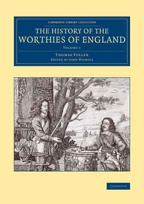 The History of the Worthies of England - Volume 1 by Fuller, Thomas
