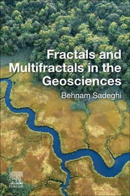 Fractals and Multifractals in the Geosciences by Sadeghi, Behnam