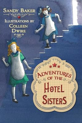 Adventures of the Hotel Sisters by Dwire, Colleen