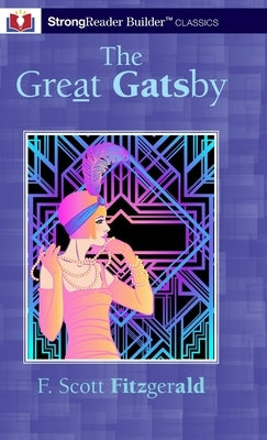 The Great Gatsby (Annotated): A StrongReader Builder(TM) Classic for Dyslexic and Struggling Readers by Fitzgerald, F. Scott
