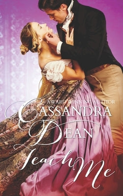 Teach Me: A Victorian Era Historical Romance by Dean, Cassandra