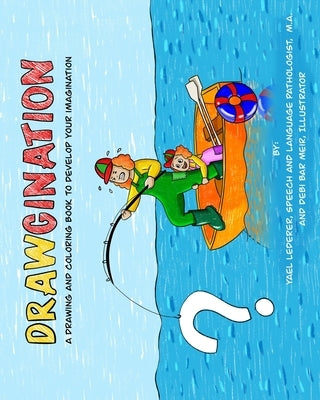 Drawgination: A Drawing and Coloring Book to Develop Your Imagination by Lederer M. a., Yael