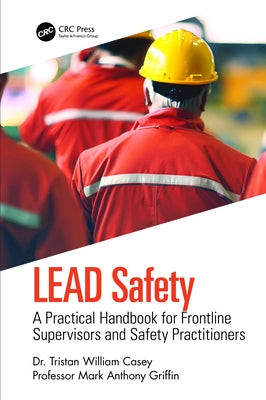 LEAD Safety: A Practical Handbook for Frontline Supervisors and Safety Practitioners by Casey, Tristan William