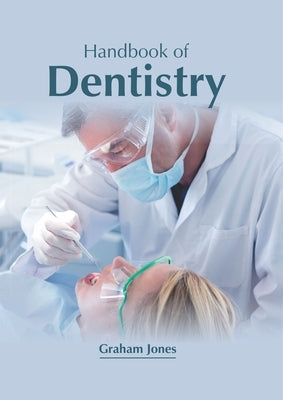 Handbook of Dentistry by Jones, Graham