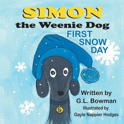 Simon the Weenie Dog: First Snow Day by Bowman, G. L.