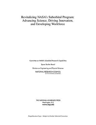 Revitalizing Nasa's Suborbital Program: Advancing Science, Driving Innovation, and Developing Workforce by National Research Council