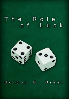 The Role of Luck by Greer, Gordon B.