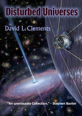 Disturbed Universes by Clements, David L.
