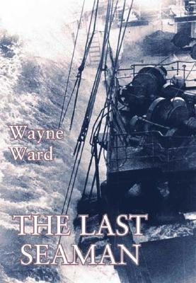 The Last Seaman by Ward, Wayne