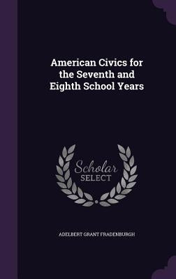 American Civics for the Seventh and Eighth School Years by Fradenburgh, Adelbert Grant