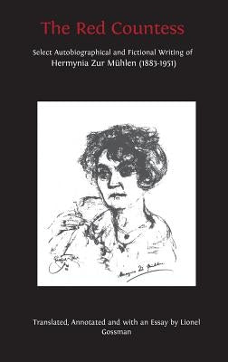 The Red Countess: Select Autobiographical and Fictional Writing of Hermynia Zur Mühlen (1883-1951) by Zur Mühlen, Hermynia