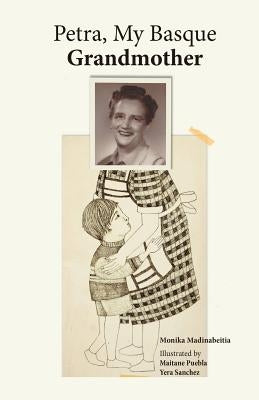 Petra, My Basque Grandmother, Volume 1 by Mandinabeitia, Monika
