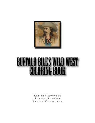 Buffalo Bill's Wild West Coloring Book by Autobee, Robert