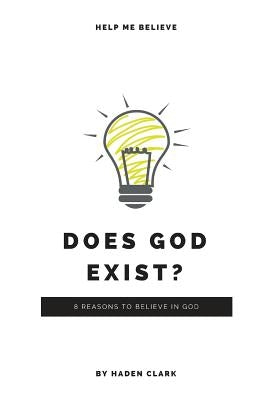 Does God Exist?: 8 Reasons to Believe in God by Clark, Haden