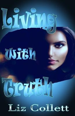 Living With Truth: Corruption Expose by Collett, Liz
