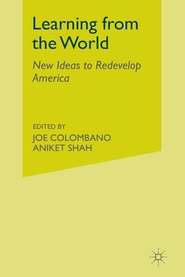 Learning from the World: New Ideas to Redevelop America by Colombano, J.