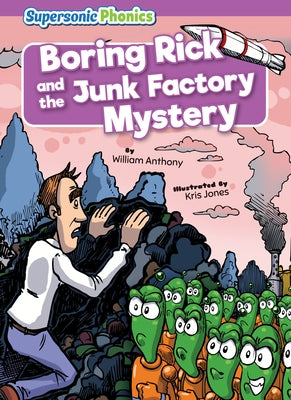 Boring Rick and the Junk Factory Mystery by Anthony, William