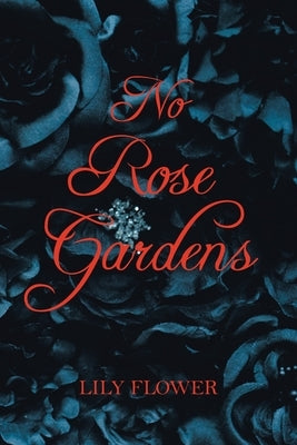 No Rose Gardens by Flower, Lily