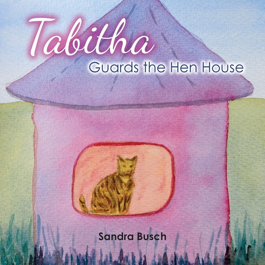 Tabitha Guards the Hen House by Busch, Sandra