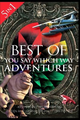 Best of You Say Which Way: Magician's House - Dolphin Island - Deadline Delivery - Stranded Starship - Mystic Portal by Polly, Blair