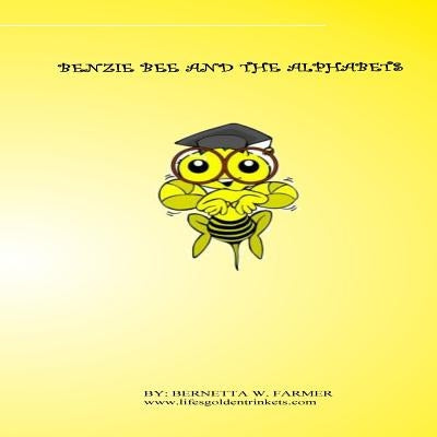 Benzie Bee And The Alphabets by Farmer, Bernetta W.