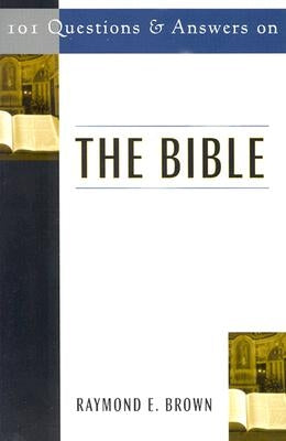 101 Questions & Answers on the Bible by Brown, Raymond E.
