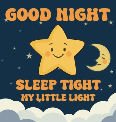 Good Night, Sleep Tight, My Little Light by Inkwell, Adam